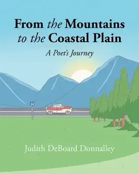 From the Mountains to the Coastal Plain: A Poet's Journey, Paperback/Judith Deboard Donnalley