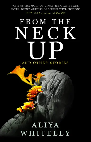 From the Neck Up | Aliya Whiteley