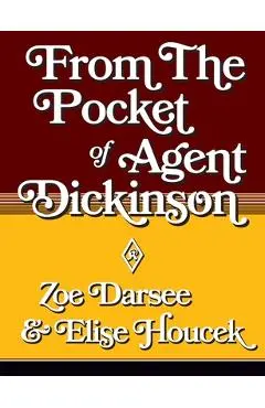 From the Pocket of Agent Dickinson - Elise Houcek