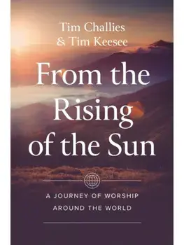 From the Rising of the Sun. A Journey of Worship Around the World, Paperback/Tim Keesee