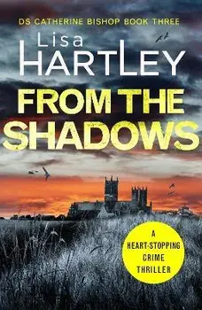 From the Shadows. A heart-stopping crime thriller, Paperback/Lisa Hartley