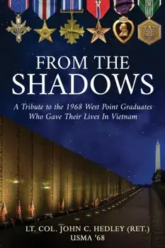 From the Shadows: A Tribute to the 1968 West Point Graduates Who Gave Their Lives in Vietnam, Paperback/Lt Col John C. Hedley (Ret ).