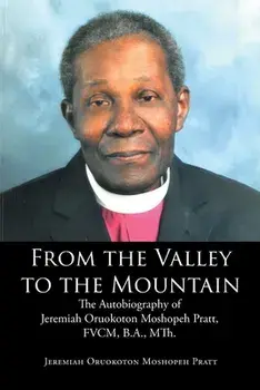 From the Valley to the Mountain: The Autobiography of Jeremiah Oruokoton Moshopeh Pratt, FVCM, B.A., MTh., Paperback/Jeremiah Oruokoton Moshopeh Pratt