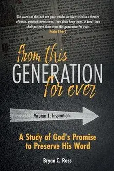 From This Generation For Ever: A Study of God's Promise to Preserve His Word, Paperback/Bryan C. Ross