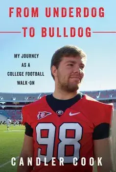From Underdog to Bulldog: My Journey as a College Football Walk-On, Hardcover/Candler Cook