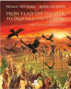 From Vlad the impaler to Dracula the vampire/Neagu Djuvara