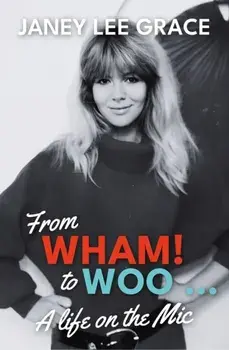 From WHAM! to WOO. A Life on the Mic, Paperback/Janey Lee Grace