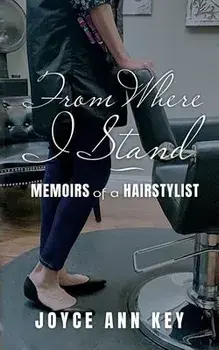 From Where I Stand: Memoirs of a Hairstylist, Paperback/Joyce Ann Key