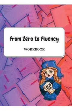 From Zero to Fluency Workbook: Exercises for Russian learners. Learn Russian for beginners - Daria Molchanova