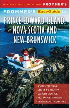 Frommer's Easyguide to Prince Edward Island, Nova Scotia and New Brunswick - Pat Lee