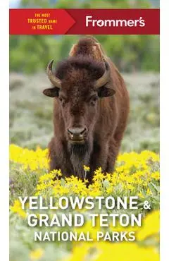 Frommer's Yellowstone and Grand Teton National Parks - Elizabeth Kwak-hefferan