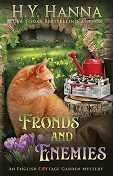 Fronds and Enemies: The English Cottage Garden Mysteries - Book 5, Paperback/H. y. Hanna