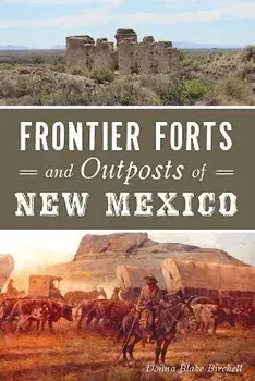 Frontier Forts and Outposts of New Mexico, Paperback/Donna Blake Birchell