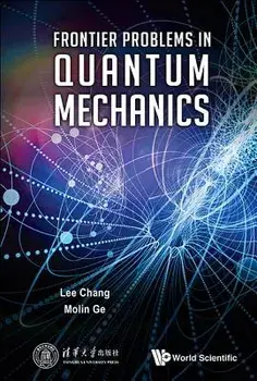 Frontier Problems in Quantum Mechanics, Hardcover/Lee Chang