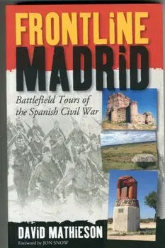 Frontline Madrid. Battlefield Tours of the Spanish Civil War, Paperback/David Mathieson