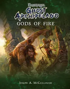Frostgrave: Ghost Archipelago: Gods of Fire, Paperback/Joseph A. McCullough