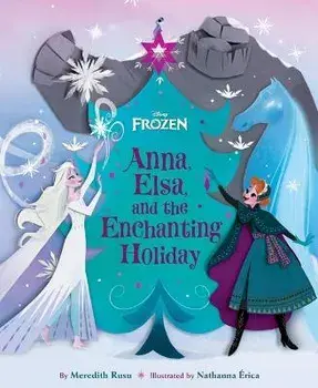Frozen: Anna, Elsa, and the Enchanting Holiday, Hardcover/Meredith Rusu
