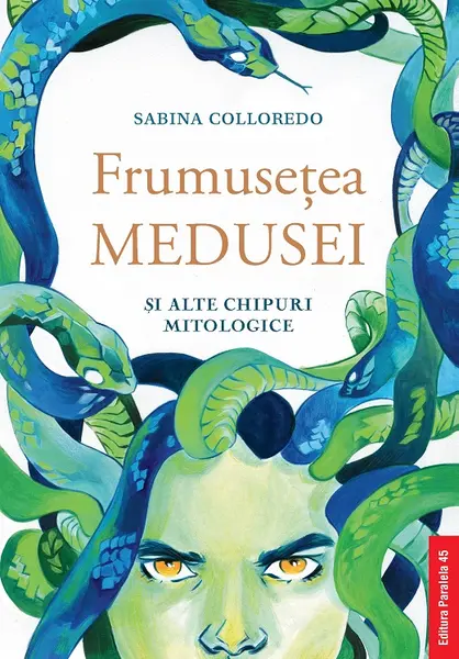 Frumusetea Medusei si alte chipuri mitologice | Sabina Colloredo