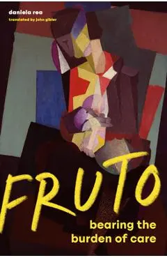 Fruto: Bearing the Burden of Care - Daniela Rea