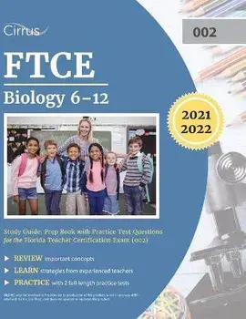 FTCE Biology 6-12 Study Guide: Prep Book with Practice Test Questions for the Florida Teacher Certification Exam (002)/***