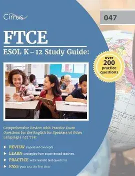 FTCE ESOL K-12 Study Guide: Comprehensive Review with Practice Exam Questions for the English for Speakers of Other Languages 047 Test, Paperback/Cox