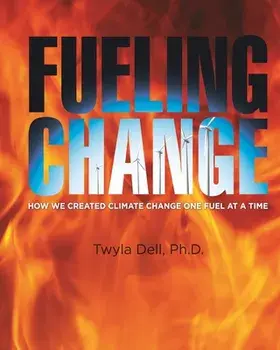 Fueling Change: How We Created Climate Change One Fuel at a Time, Paperback/David W. Jackson