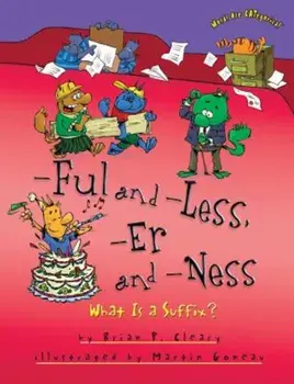 -Ful and -Less, -Er and -Ness: What Is a Suffix', Paperback/Brian P. Cleary