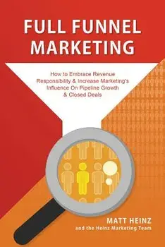Full Funnel Marketing, Paperback/Matt Heinz