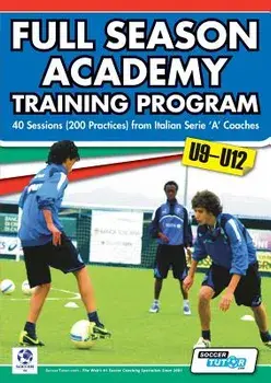 Full Season Academy Training Program U9-12 - 40 Sessions (200 Practices) from Italian Serie 'a' Coaches, Paperback/Mirko Mazzantini