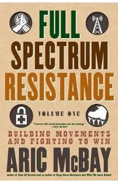 Full Spectrum Resistance, Volume One - Aric McBay