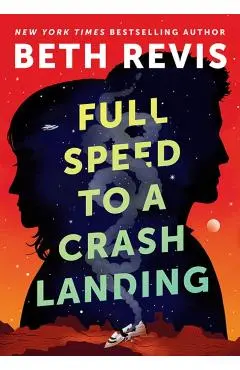 Full Speed to a Crash Landing - Beth Revis