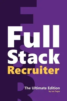 Full Stack Recruiter: The Ultimate Edition, Paperback/Jan Tegze