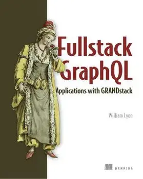 Fullstack GraphQL Applications with GRANDstack, Paperback/William Lyon