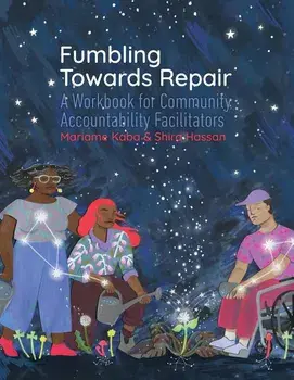 Fumbling Towards Repair: A Workbook for Community Accountability Facilitators, Paperback/Mariame Kaba