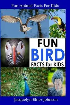 Fun Bird Facts for Kids, Paperback/Jacquelyn Elnor Johnson