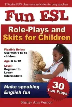 Fun ESL Role-Plays and Skits for Children, Paperback/Shelley Ann Vernon