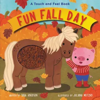 Fun Fall Day. A Touch and Feel Board Book, Board book/Tara Knudson