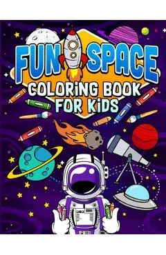 Fun Space Coloring Book For Kids: Kids Outa Space Coloring Book: Amazing Outer Space Coloring Book with Planets, Spaceships, Rockets, Astronauts and M - Humble Bee
