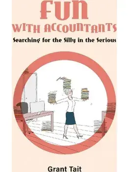 Fun with Accountants. Searching for the Silly in the Serious, Paperback/Grant Tait