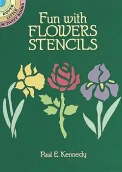 Fun with Flowers Stencils, Paperback/Paul E. Kennedy