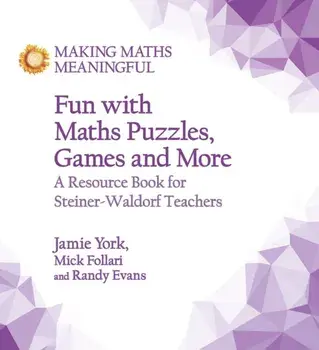 Fun with Maths Puzzles, Games and More. A Resource Book for Steiner-Waldorf Teachers, Paperback/Mick Follari