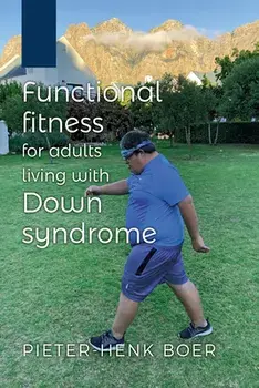 Functional Fitness for Adults Living with Down Syndrome, Paperback/Pieter-Henk Boer