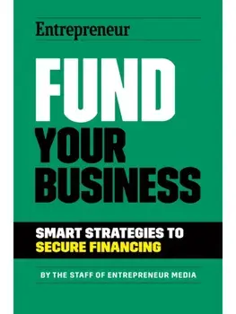 Fund Your Business. Smart Strategies to Secure Financing, Paperback/The Staff of Entrepreneur Media