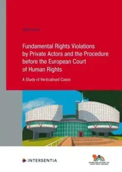 Fundamental Rights Violations by Private Actors and the Procedure before the ECHR. A Study of Verticalised Cases, Paperback/Claire Loven