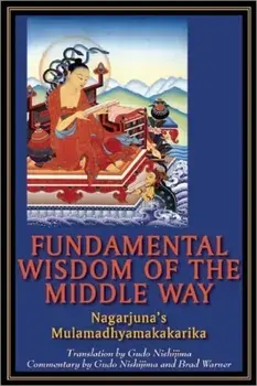 Fundamental Wisdom of the Middle Way: Nagarjuna's Mulamadhyamakakarika, Paperback/Gudo Wafu Nishijima