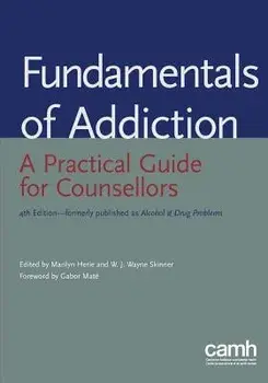 Fundamentals of Addiction: A Practical Guide for Counsellors, Paperback/Marilyn Herie