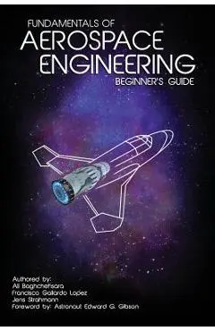 Fundamentals of Aerospace Engineering: (beginner's Guide) - Francisco Gallardo Lopez