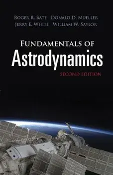 Fundamentals of Astrodynamics: Second Edition, Paperback/Roger R. Bate