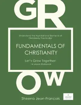 Fundamentals of Christianity: Understand the Foundational Elements of Christianity Practically!, Paperback/Sheena Jean-Francois