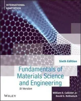 Fundamentals of Materials Science and Engineering: An Integrated Approach, 6th Edition, Internationa l Adaptation, Paperback/W Callister
